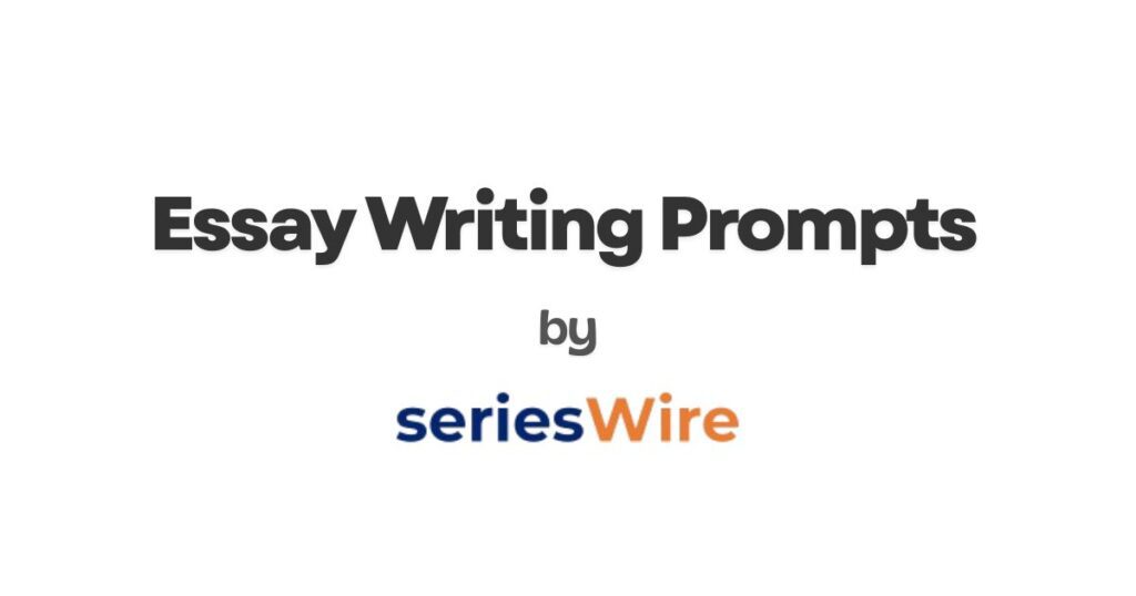Essay Writing Prompts