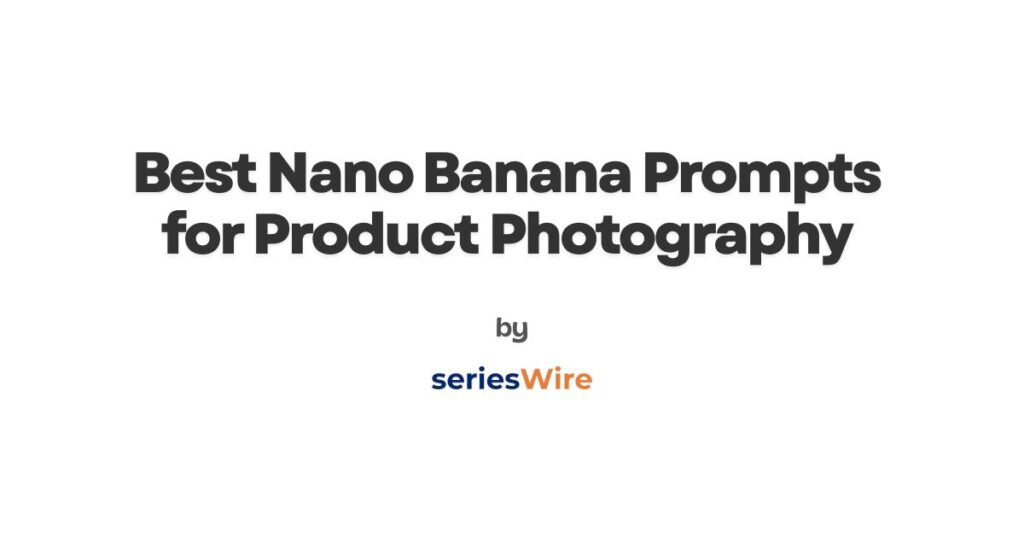 Best Nano Banana Prompts for Product Photography