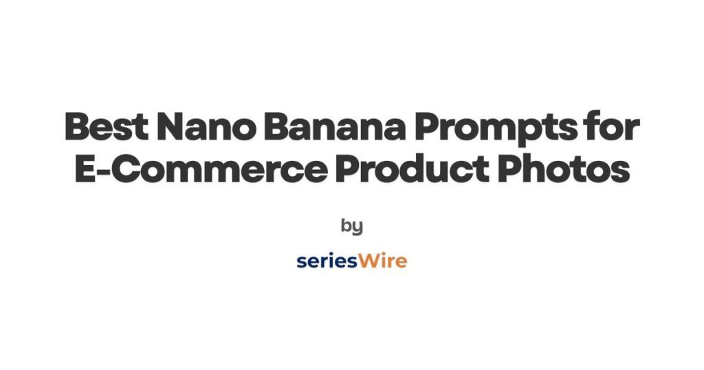 Best Nano Banana Prompts for E-Commerce Product Photos